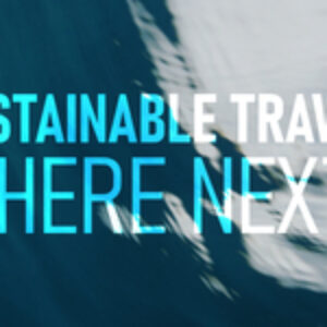 Watch: New Documentary Series “Sustainable Travel: Where Next?”